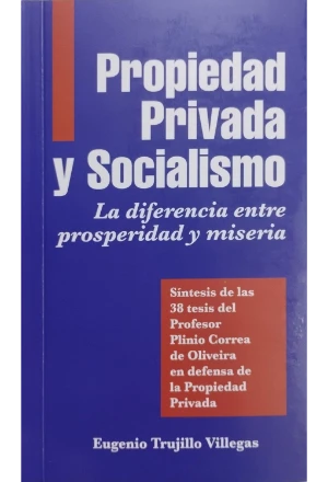 PROPIEDAD PRIVADA Y SOCIALISMO LA DIFERENCIA ENTRE PROSPERIDAD Y MISERIA