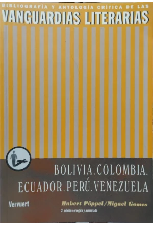 BIBLIOGRAFIA Y ANTOLOGIA CRITICA DE LAS VANGUARDIAS LITERARIAS BOLIVIA COLOMBIA ECUADOR PERU VENEZUELA