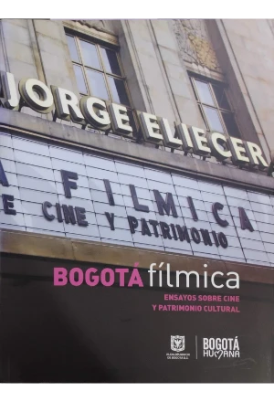 BOGFILMI.jfif BOGOTA FILMICA ENSAYOS SOBRE CINE Y PATRIMONIO CULTURAL
