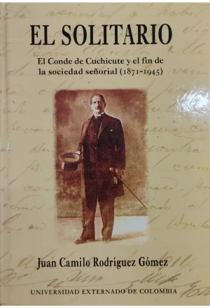 ELSOLITARIO.jfif EL SOLITARIO EL CONDE CUCHICUTE Y EL FIN DE LA SOCIEDAD SEÑORIAL 1871-1945