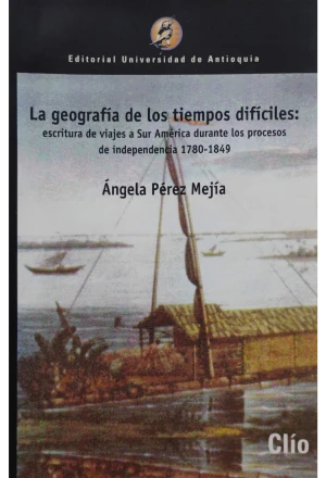 GEOGRAFIADIF.jfif LA GEOGRAFIA DE LOS TIEMPOS DIFICILES LA ESCRITURA DE VIAJES A SUR AMERICA DURANTE LOS PROCESOS DE INDEPENDENCIA 1780-1849