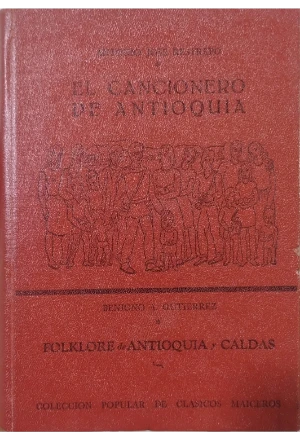EL CANCIONERO DE ANTIOQUIA FOLKLORE ANTIOQUIA CALDAS
