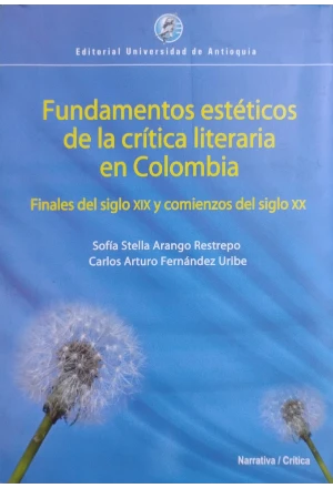 CRITICACOL.jfif FUNDAMENTOS ESTETICOS DE LA CRITICA LITERARIA EN COLOMBIA FINALES DEL SIGLO XIX Y COMIENZOS DEL SIGLO XX