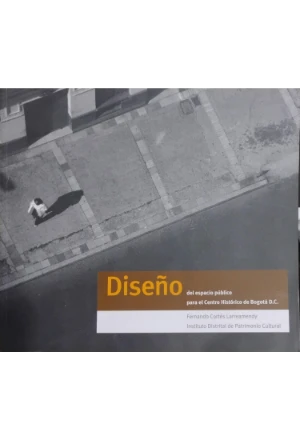 DISEÑO DEL ESPACIO PUBLICO PARA EL CENTRO HISTORICO DE BOGOTA DC